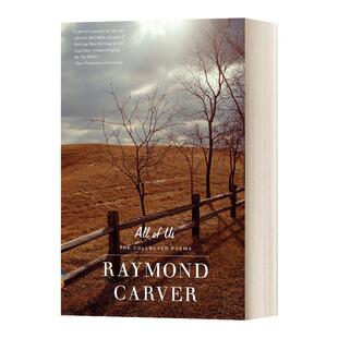 All of Us 我们所有人 雷蒙德·卡佛诗全集 Raymond Carver 纯正版原著