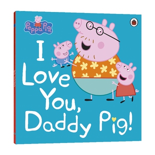 小猪佩奇 我爱你猪爸爸 英文原版绘本 Peppa Pig I Love You Daddy Pig 粉红猪小妹 儿童英语启蒙阅读图画书 ladybird小瓢虫英文版
