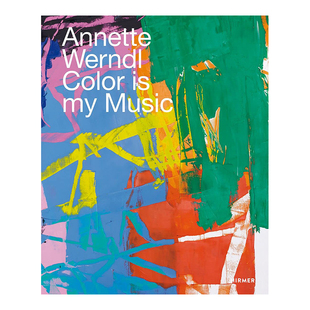【现货】安妮特·温德尔：色彩是我的音乐（比利时版本）Annette Werndl: Color is My Music  (Bilingual edition) 艺术英文原版
