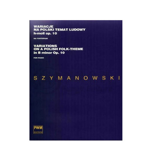 席曼诺夫斯基 B小调波兰民歌变奏曲 Op10 钢琴独奏 PWM原版乐谱书 Szymanowski Variations on a Polish Folk Theme PWM9767