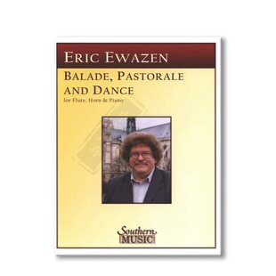 伊瓦森 民歌 田园舞曲 长笛圆号钢琴 原版乐谱书 Eric Ewazen Ballade Pastorale and Dance FluteHorn Piano HL03776364