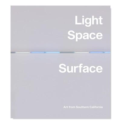 【预售】光、空间、表面：来自南加州的艺术英文外国美术20世纪进口原版外版书精装Light， Space， Surface: Art from Southern