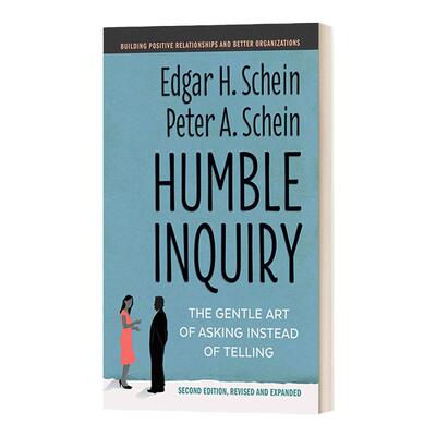 Humble Inquiry, Second Edition: The Gentle Art of Asking Instead of Telling 谦逊的探询：询问而非命令的艺术 第二版