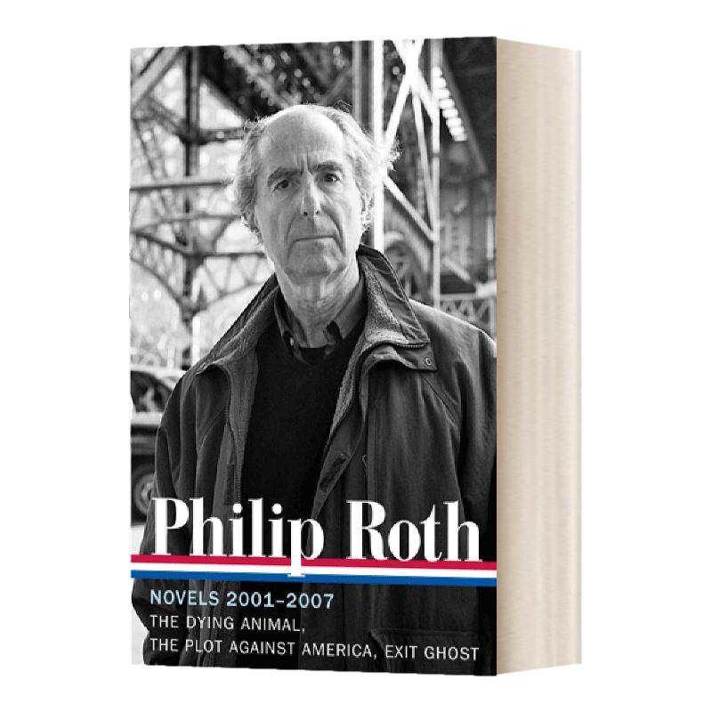 菲利普罗斯 小说2001-2007 英文原版小说 Philip Roth Novels 2001-2007 LOA #236 英文版Philip Roth、Ross Miller进口英语原版书
