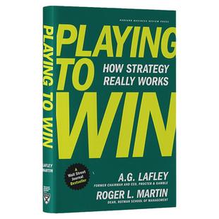 为赢而战 战略如何真正有效 英文原版 Playing to Win How Strategy Really Works精装 制胜竞争战略雷富礼Alan G. Lafley英语书籍