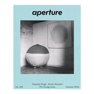预售【保证正品】Aperture光圈摄影杂志 No. 255 - Summer 2024 The Design Issue Aperture Magazine摄影杂志