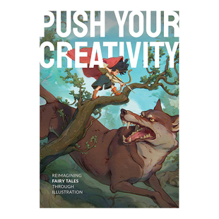【预售】发挥创造力：插画重构经典童话 Push Your Creativity：Reimagining fairy tales through illustration英文插画原画设定