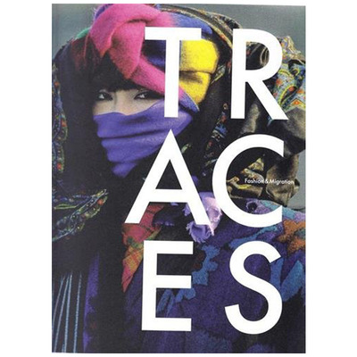 【现货】Traces: Fashion & Migration，足迹：时尚&迁移 英文原版服装时装时尚设计图书