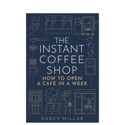 【预售】速溶咖啡店如何在一周内开设一家咖啡馆英文商业行销进口原版外版书简装14岁以上The Instant Coffee Shop How to Open