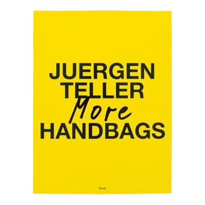 预售 尤尔根泰勒 Juergen Teller: More Handbags 英文进口 华源时空 Steidl