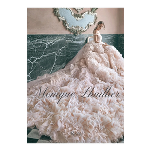 【预售】莫尼克·鲁里耶:梦想中的时尚和魅力 Monique Lhuillier:Dreaming of Fashion and Glamour 英文原版礼服婚纱服装设计书籍