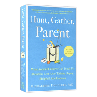 英文原版 Hunt  Gather  Parent 狩猎、采集、养育 关于培养乐于助人小孩的失传艺术，古代文化能教给我们什么 进口英语原版书籍