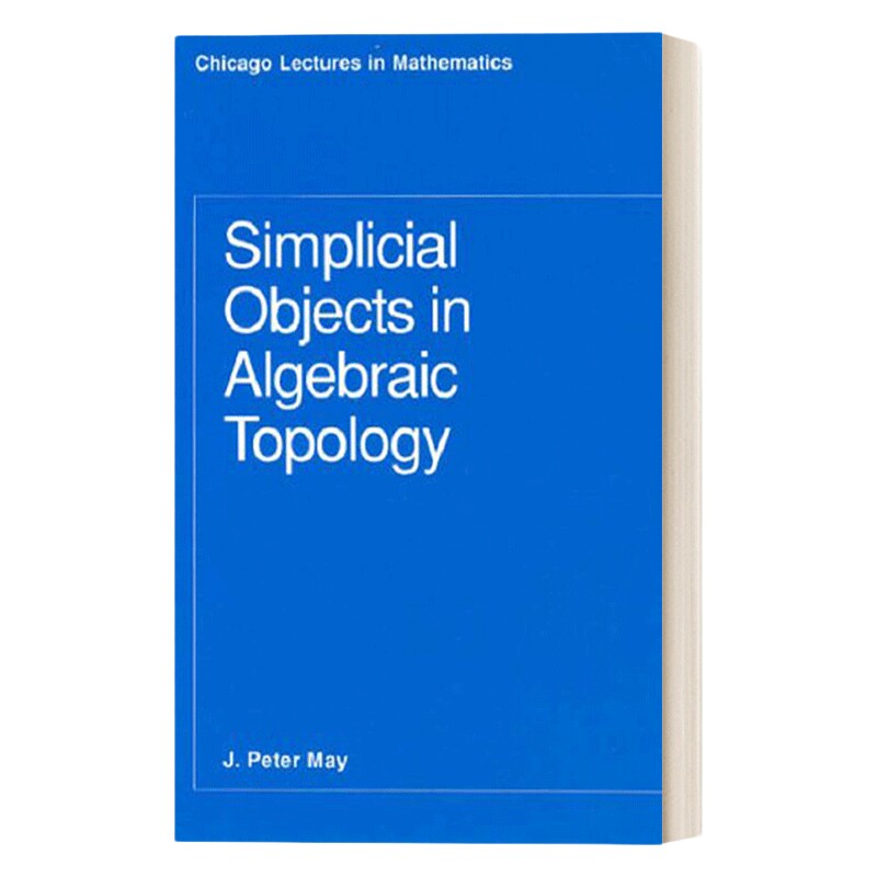 代数拓扑学中的单纯对象 英文原版 Simplicial Objects in Algebraic Topology 高等拓扑学 J. P. May 英文版 进口英语原版书籍