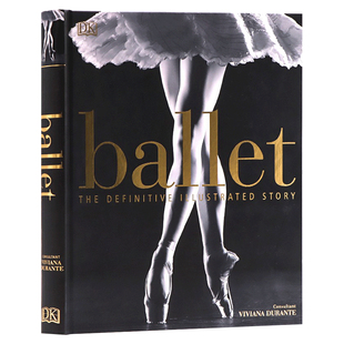 DK芭蕾图解百科全书进口英文原版 Ballet The Definitive Illustrated History芭蕾舞剧指南历史艺术画册皇家歌剧院摄影