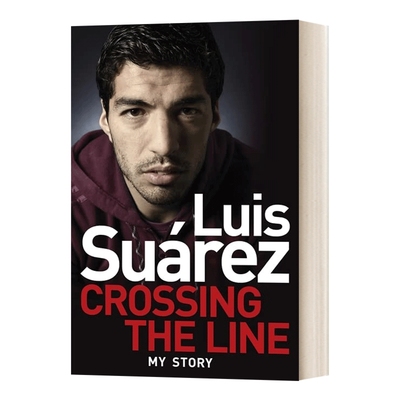 英文原版 Luis Suarez Crossing the Line My Story 苏亚雷斯自传 超越界限 Luis Suarez 足球 人物自传 英文版 进口英语原版书籍