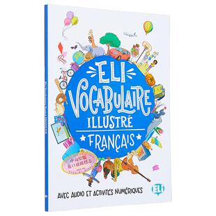ELI法语图解词汇以及可下载的游戏和活动ELI VOCABULAIRE ILLUSTRÉ with downloadable games and activities原版 大音