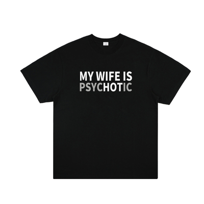 MY WIFE IS PSYCHOTIC趣味英文情侣短袖T恤夏季纯棉半袖潮男女