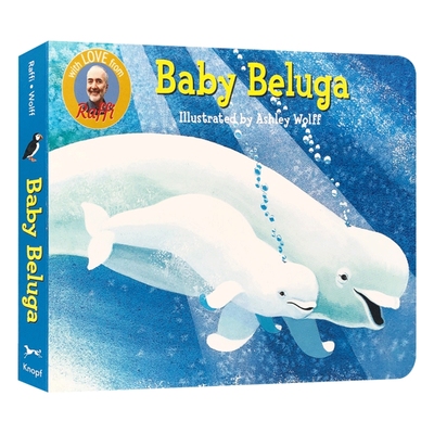 白鲸宝宝 英文原版 童谣绘本 Baby Beluga 儿歌童谣 幼儿英语启蒙纸板书 拉斐 Raffi 英文版进口原版书籍