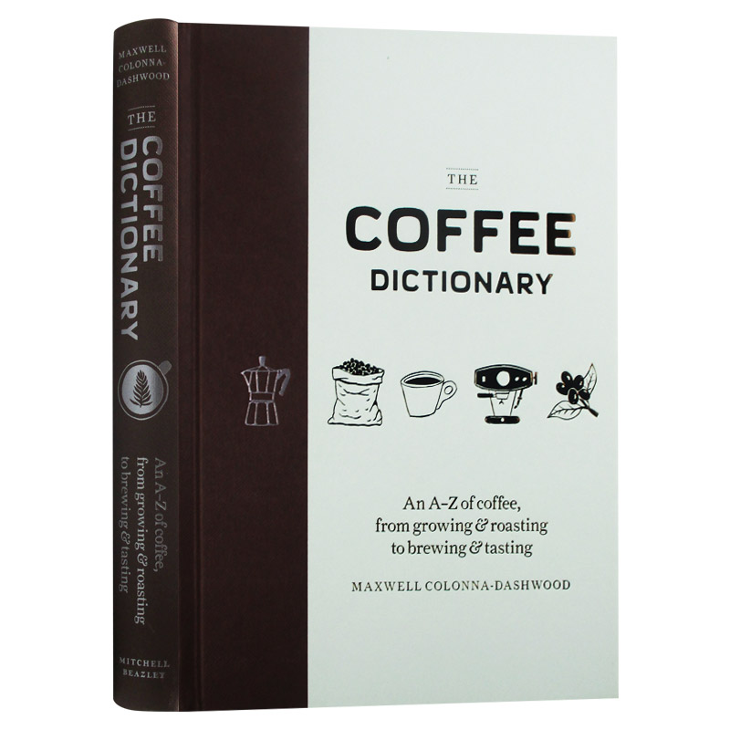 咖啡字典 The Coffee Dictionary 由A到Z来熟知咖啡的生长过程 英文原版烘焙到酿造以及品尝的知识 英文版进口英语工具书