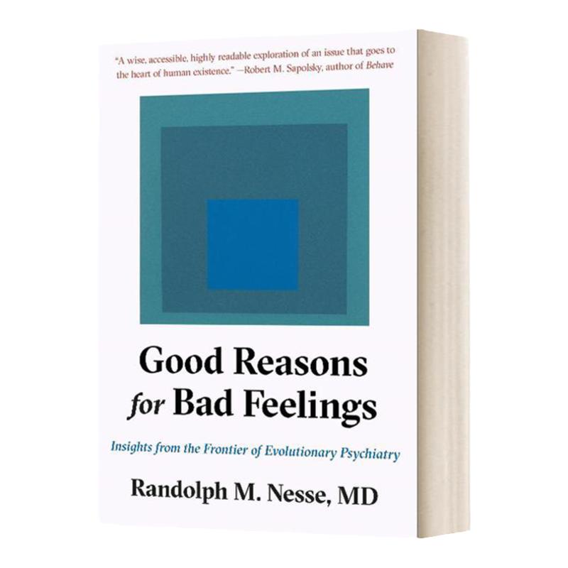 Good Reasons for Bad Feelings 不良情绪的原因:来自进化精神病学前沿的见解 精装