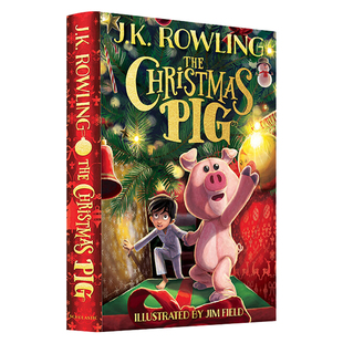 圣诞小猪 平安小猪 英文原版 The Christmas Pig JK罗琳新书 美版 精装 奇幻魔法冒险故事 搭神奇动物在哪里 诗翁彼豆 伊卡狛格