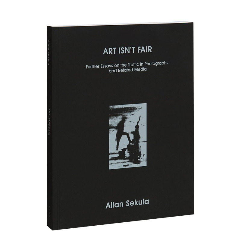 【预售】艾伦·塞库拉，艺术不公平：关于照片和相关媒体流量的论文 Allan Sekula，Art Isn’t Fair 英文原版摄影理论