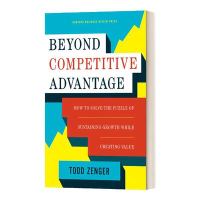 Beyond Competitive Advantage 超越竞争优势 如何在创造价值的同时解决可持续增长的难题 精装