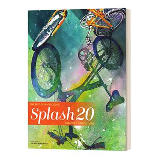 Splash 20: Creative Compositions 创意构图 第20版 水彩画 绘画技巧指南 雷切尔·鲁宾·沃尔夫 精装 英文原版