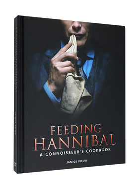 【预售】喂养汉尼拔：行家食谱 Feeding Hannibal: A Connoisseurs Cookbook英文生活原版图书进口书籍Janice Poon
