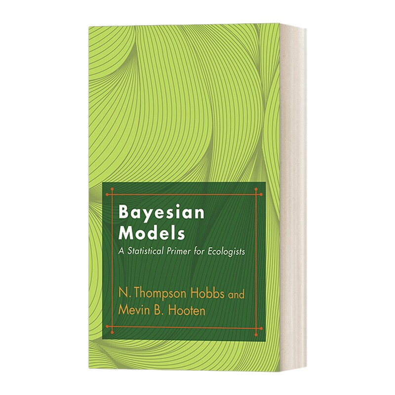 贝叶斯模型 英文原版 Bayesian Models A Statistical Primer for Ecologists 态学家的统计入门 N. Thompson Hobbs 英文版 进口书
