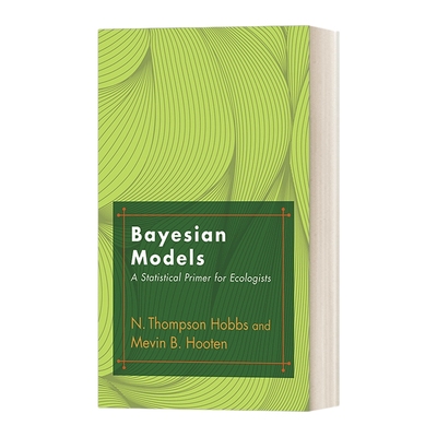 贝叶斯模型 英文原版 Bayesian Models A Statistical Primer for Ecologists 态学家的统计入门 N. Thompson Hobbs 英文版 进口书
