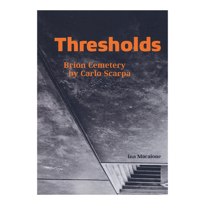 【现货】Thresholds 建筑师卡洛·斯卡帕：布里昂家族墓园 Brion Cemetery by Carlo Scarpa 英文原版建筑设计书籍进口