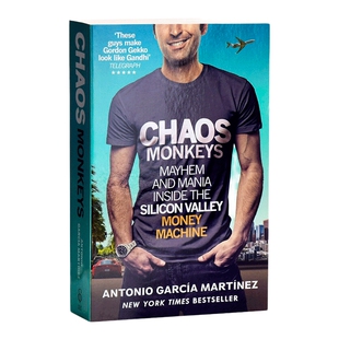 英文原版 Chaos Monkeys Inside the Silicon Valley Money Machine 混乱的猴子 硅谷的肮脏财富与随机失败 英文版 进口英语原版书