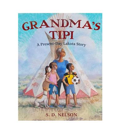 【预售】奶奶的帐篷今天的拉科塔故事英文儿童绘本自我认知情绪管理进口原版书精装6岁9岁Grandma'S Tipi: PresentDay Lakota St