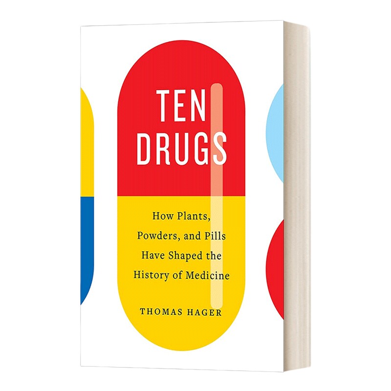英文原版 Ten Drugs 10种药物 植物 散剂 药片如何塑造药物的历史 精装 英文版 进口英语原版书籍