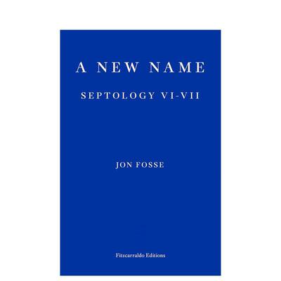 【预售】【2023诺贝尔文学奖Jon Fosse】新的名字（七部曲6-7）英文文学小说进口原版外版书平装14岁以上A New Name Fosse Fitzc