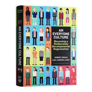每个人的文化 成为一个专注于发展的组织 An Everyone Culture 英文原版生活科普 进口英语书籍 Robert Kegan