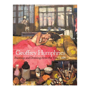 【现货】杰弗里-汉弗莱斯：威尼斯工作室的绘画和素描 Geoffrey Humphries: Paintings and Drawings from the Venice Studio 英