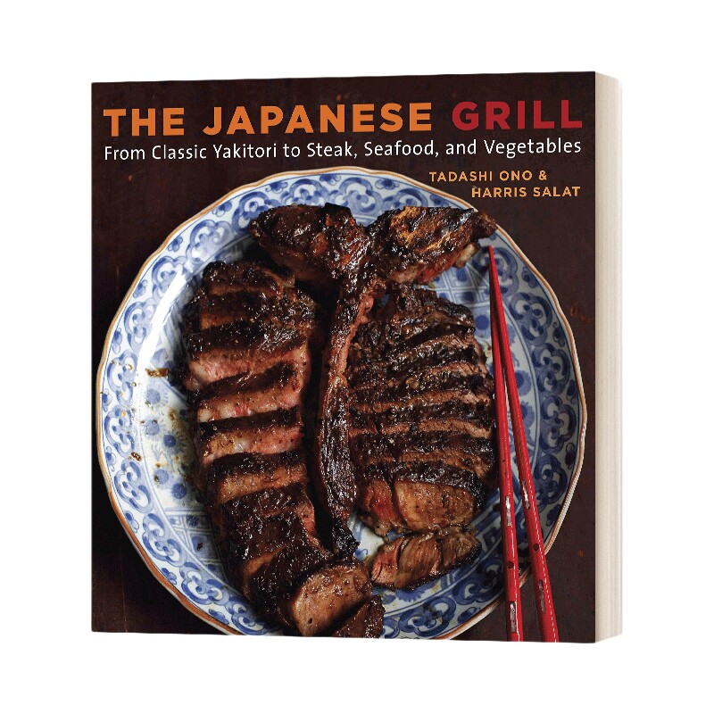 英文原版 The Japanese Grill 日本烧烤 从经典的烤肉到牛排 海鲜和蔬菜 英文版 进口英语原版书籍