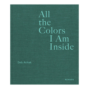 【现货】我内心的所有颜色 Deb Achak: All the Colors I Am Inside英文摄影集摄影师专辑原版图书进口书籍Deb Achak
