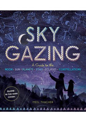 【现货】Sky Gazing 仰望天空  月球、太阳、行星、恒星、日食和星座指南 天文学趣味科普认知