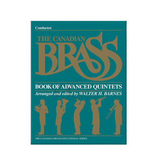 加拿大铜管 高阶五重奏 指挥用书 原版进口乐谱书 The Canadian Brass Book of Advanced Quintets Conductor HL50480319