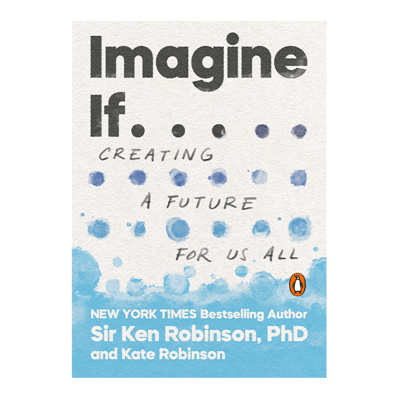 Imagine If . . . 罗宾逊谈教育的使命 让学校重生作者Sir Ken Robinson
