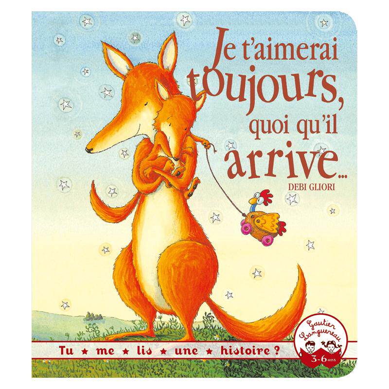 预售 法语原版 不管发生什么,我都会爱你Je t’aimerai toujours, quoi qu’il arrive... 儿童绘本