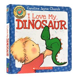 现货 【中图原版】英文原版 I Love My Dinosaur 幼儿启蒙认知绘本 亲子睡前阅读 Caroline Jayne Church 纸板书 触摸书