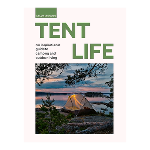 【现货】帐篷生活：露营和户外爱好者的灵感指南 【Slow Life Guides】Tent Life 英文原版进口图书外版书籍