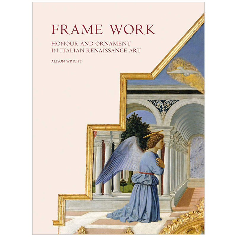 【现货】装裱画 意大利文艺复兴时期艺术中的荣誉和装饰Frame Work 英文原版艺术图书耶鲁出版