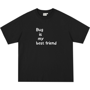 Bug is my best friend|250克纯棉T恤在宇间工作室