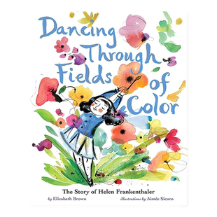 现货原版 Dancing Through Fields of Color 在色彩的田野里跳舞：海伦·弗兰肯泰勒的故事