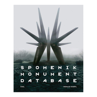【现货】南斯拉夫纪念碑影集 Spomenik Monument Database 英文原版图书籍进口正版 现代主义建筑设计 摄影 艺术画册 Donald Nieb